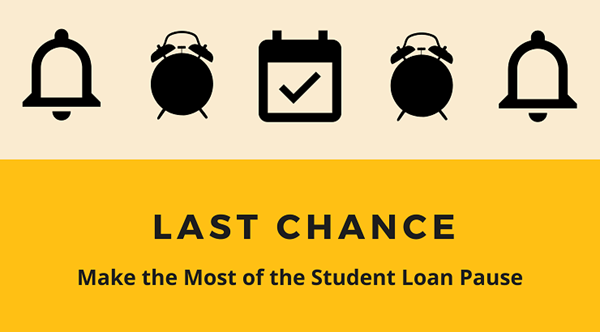 Last Chance: Make the Most of the Student Loan Pause