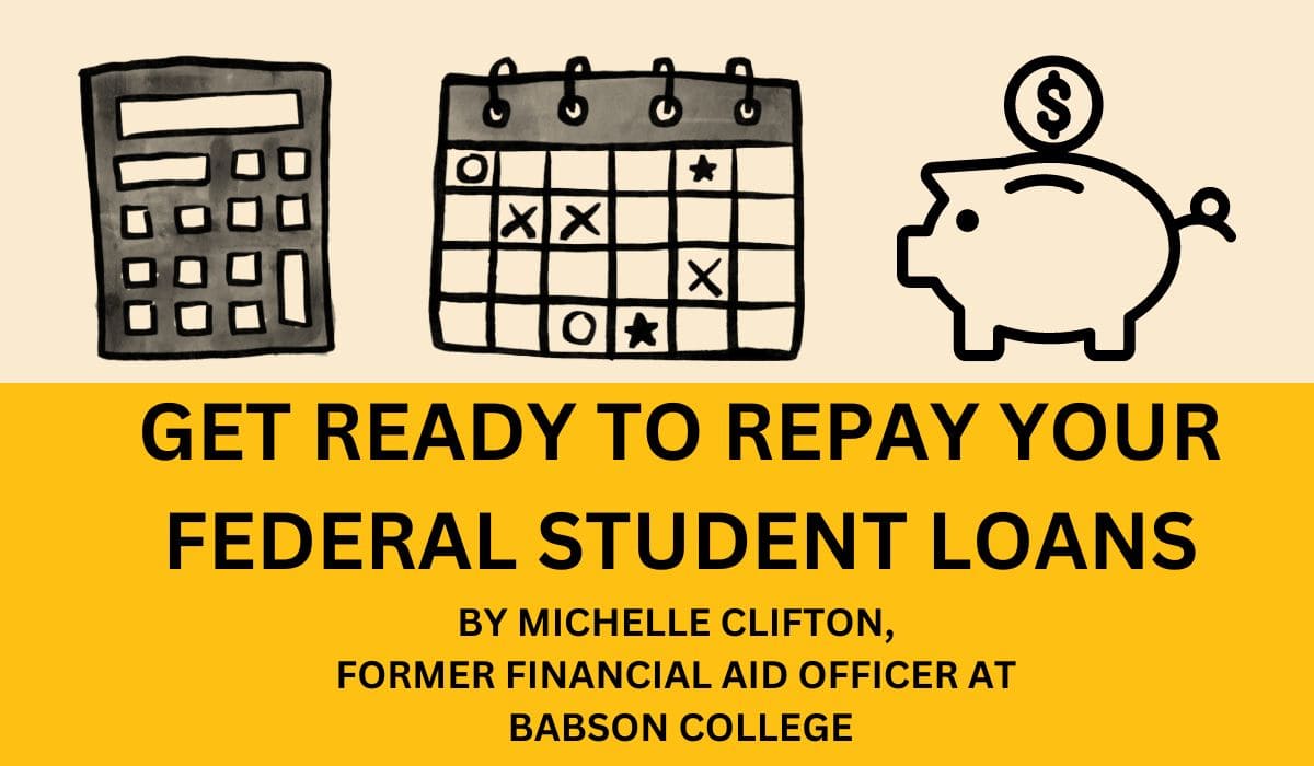 get ready to repay your federal student loans